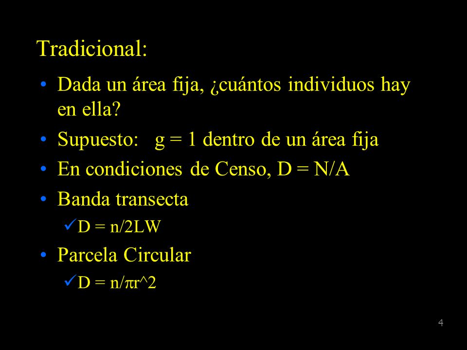 Tradicional: Dada un área fija, ¿cuántos individuos hay en ella