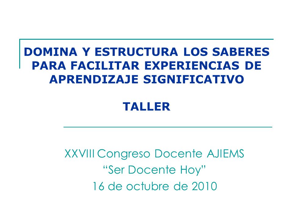 XXVIII Congreso Docente AJIEMS Ser Docente Hoy 16 de octubre de 2010