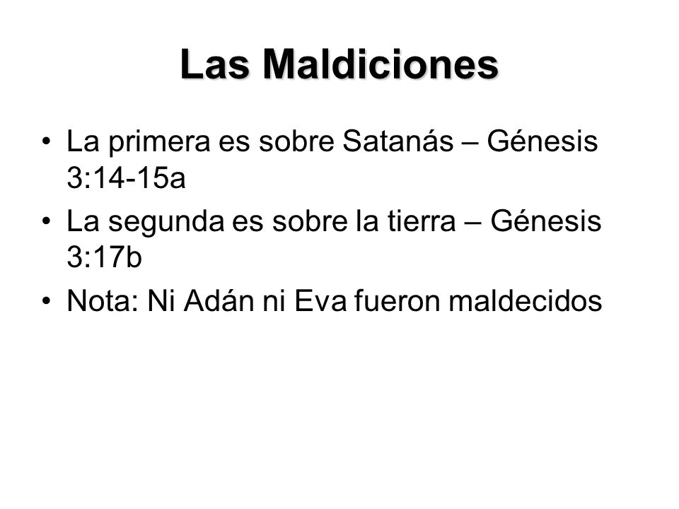 Las Maldiciones La primera es sobre Satanás – Génesis 3:14-15a