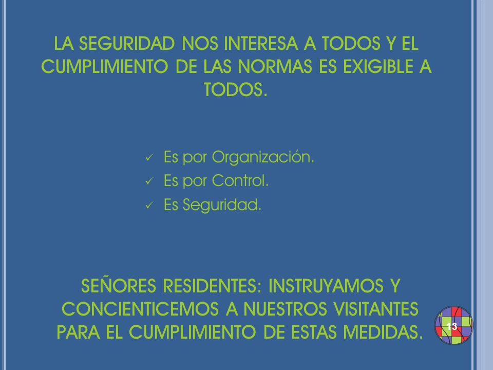 LA SEGURIDAD NOS INTERESA A TODOS Y EL CUMPLIMIENTO DE LAS NORMAS ES EXIGIBLE A TODOS.