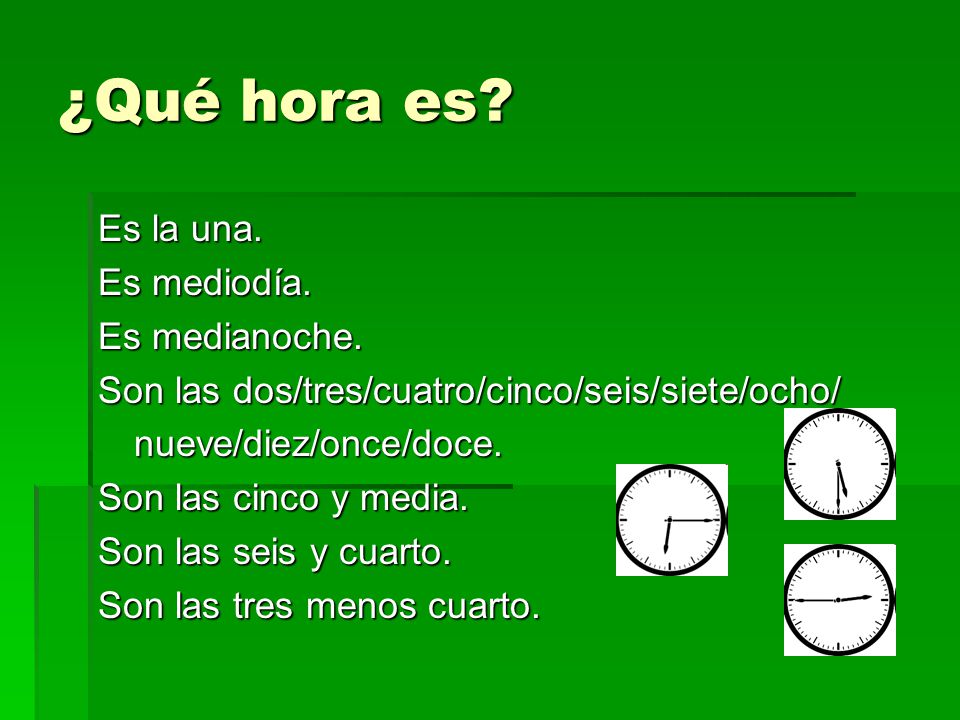 ¿Qué hora es Es la una. Es mediodía. Es medianoche.