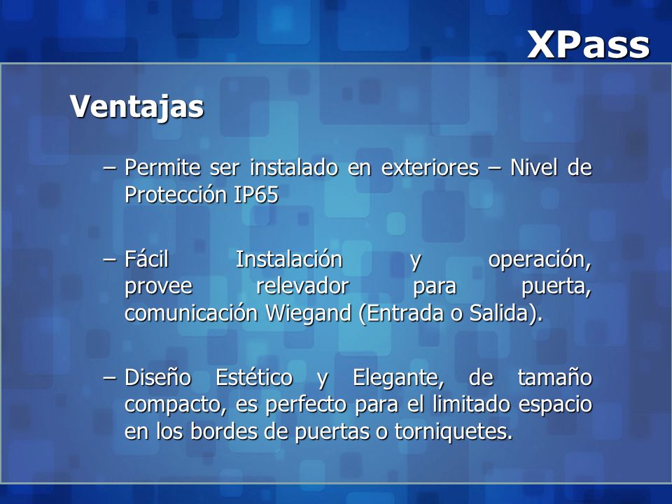 XPass Ventajas. Permite ser instalado en exteriores – Nivel de Protección IP65.