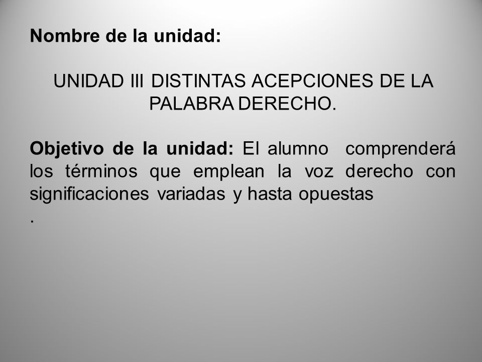 UNIDAD III DISTINTAS ACEPCIONES DE LA PALABRA DERECHO.