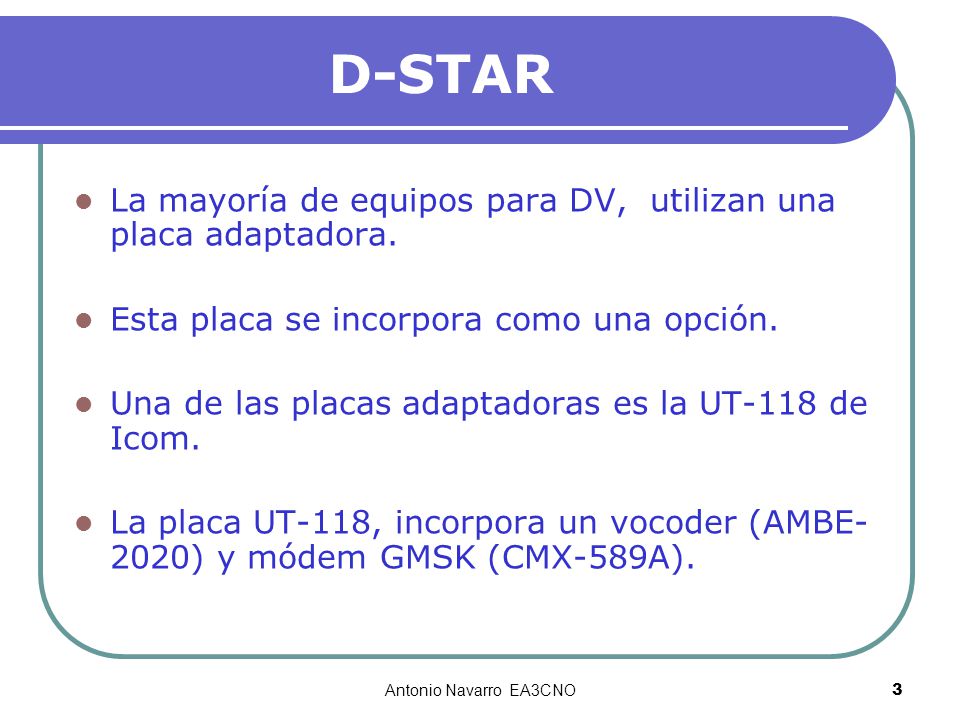 D-STAR La mayoría de equipos para DV, utilizan una placa adaptadora.