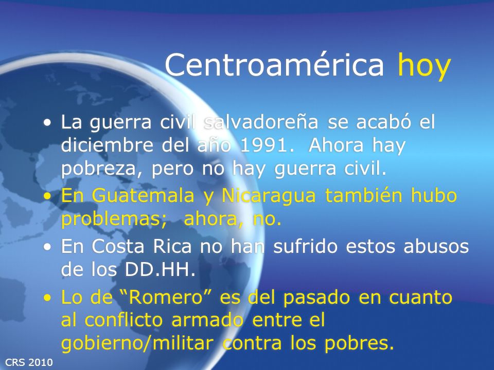 Centroamérica hoy La guerra civil salvadoreña se acabó el diciembre del año Ahora hay pobreza, pero no hay guerra civil.