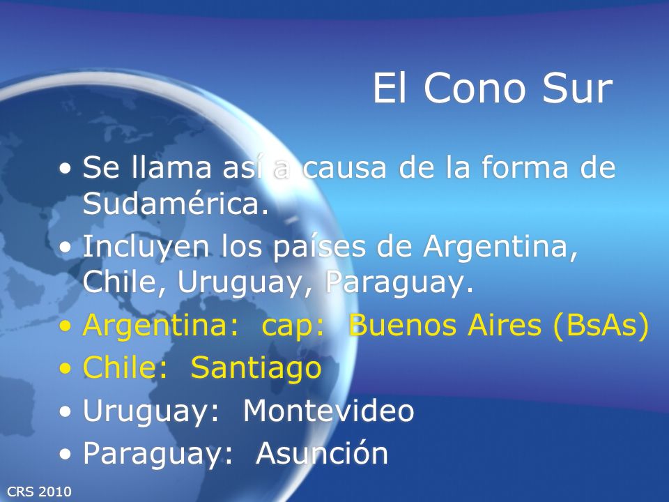 El Cono Sur Se llama así a causa de la forma de Sudamérica.