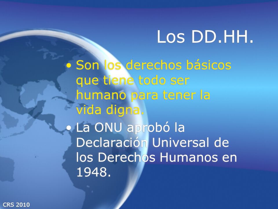 Los DD.HH. Son los derechos básicos que tiene todo ser humano para tener la vida digna.