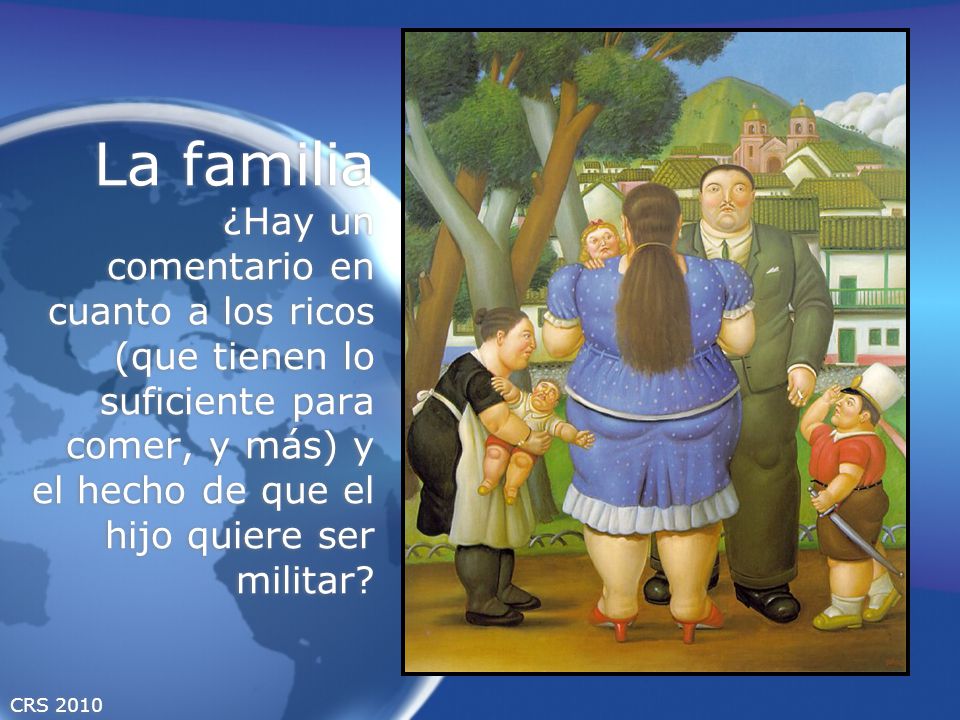 La familia ¿Hay un comentario en cuanto a los ricos (que tienen lo suficiente para comer, y más) y el hecho de que el hijo quiere ser militar
