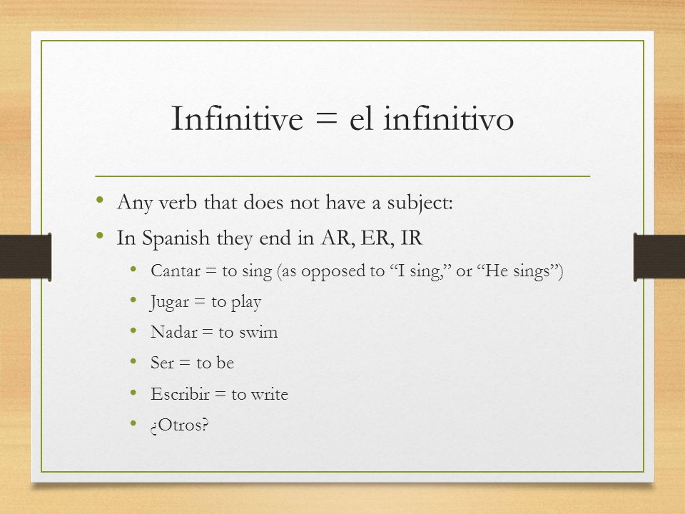 Infinitive = el infinitivo