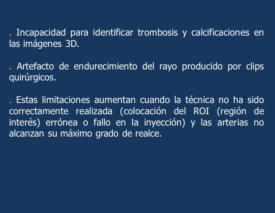 . Incapacidad para identificar trombosis y calcificaciones en las imágenes 3D.