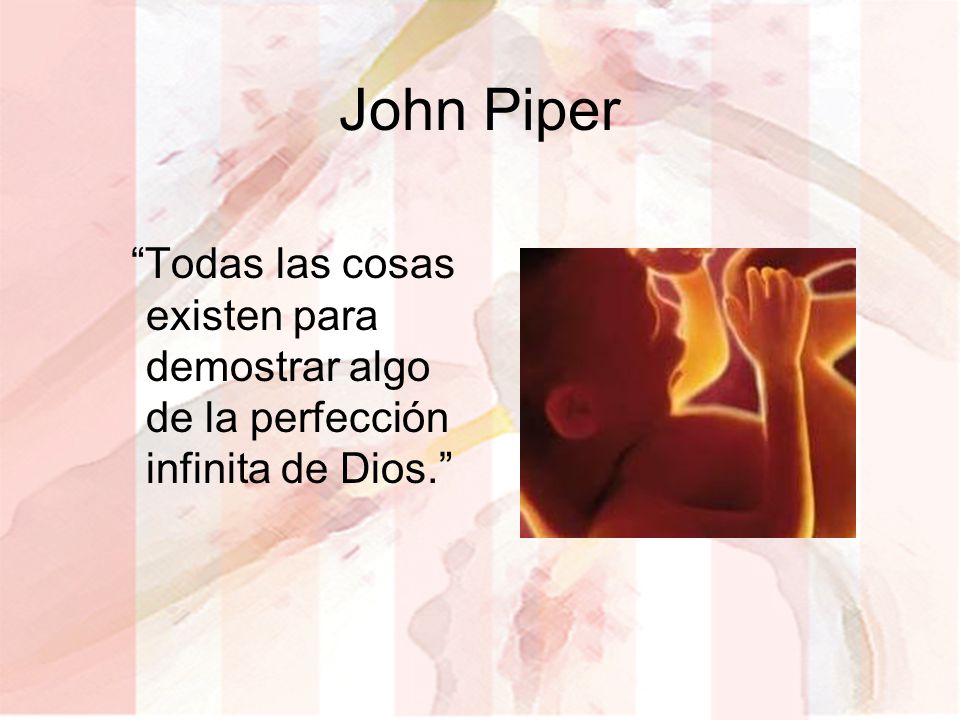 John Piper Todas las cosas existen para demostrar algo de la perfección infinita de Dios. What is the essence of female