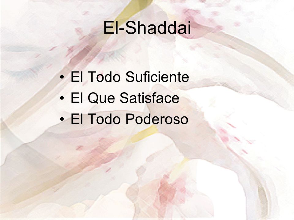 El-Shaddai El Todo Suficiente El Que Satisface El Todo Poderoso