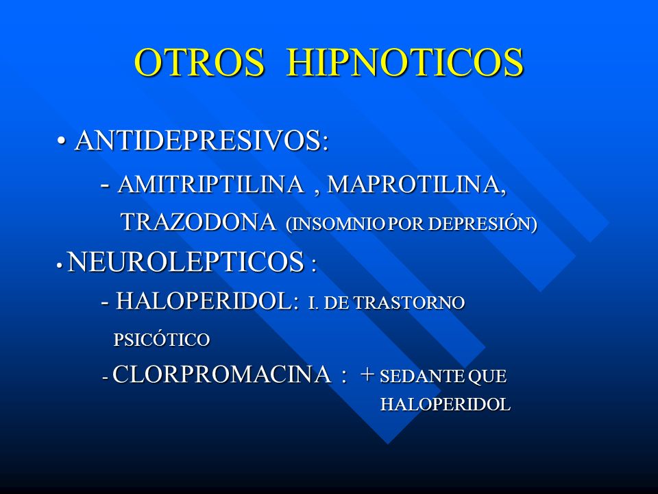 OTROS HIPNOTICOS • ANTIDEPRESIVOS: - AMITRIPTILINA , MAPROTILINA,
