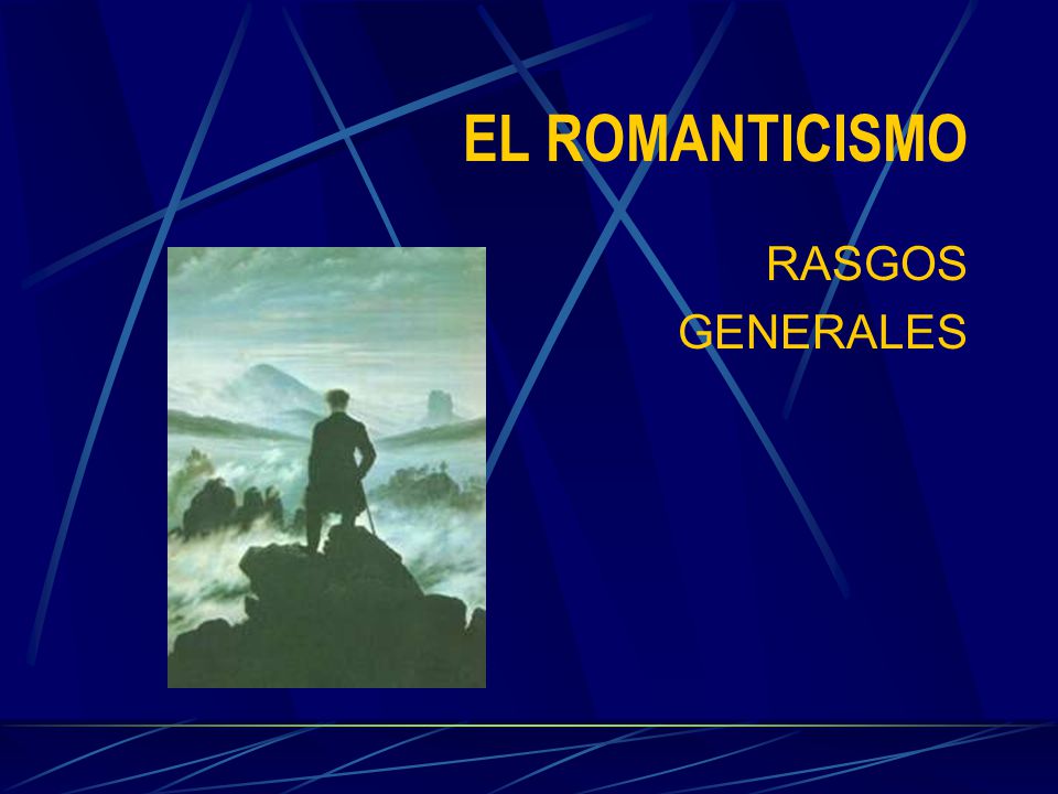 EL ROMANTICISMO RASGOS GENERALES