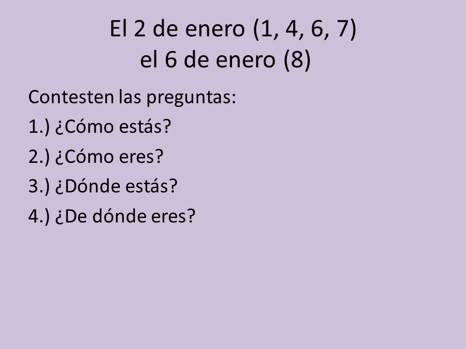 El 2 de enero (1, 4, 6, 7) el 6 de enero (8)