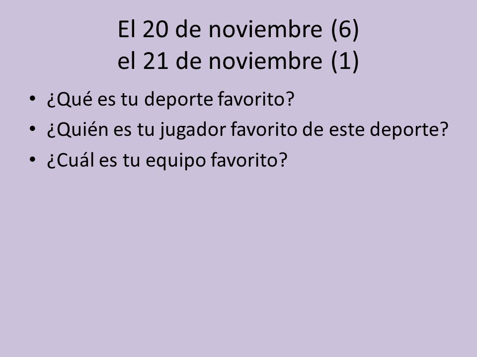 El 20 de noviembre (6) el 21 de noviembre (1)
