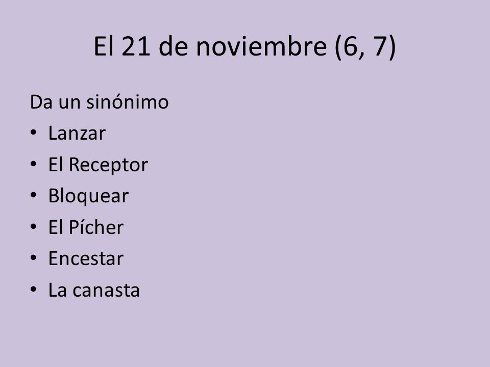 El 21 de noviembre (6, 7) Da un sinónimo Lanzar El Receptor Bloquear