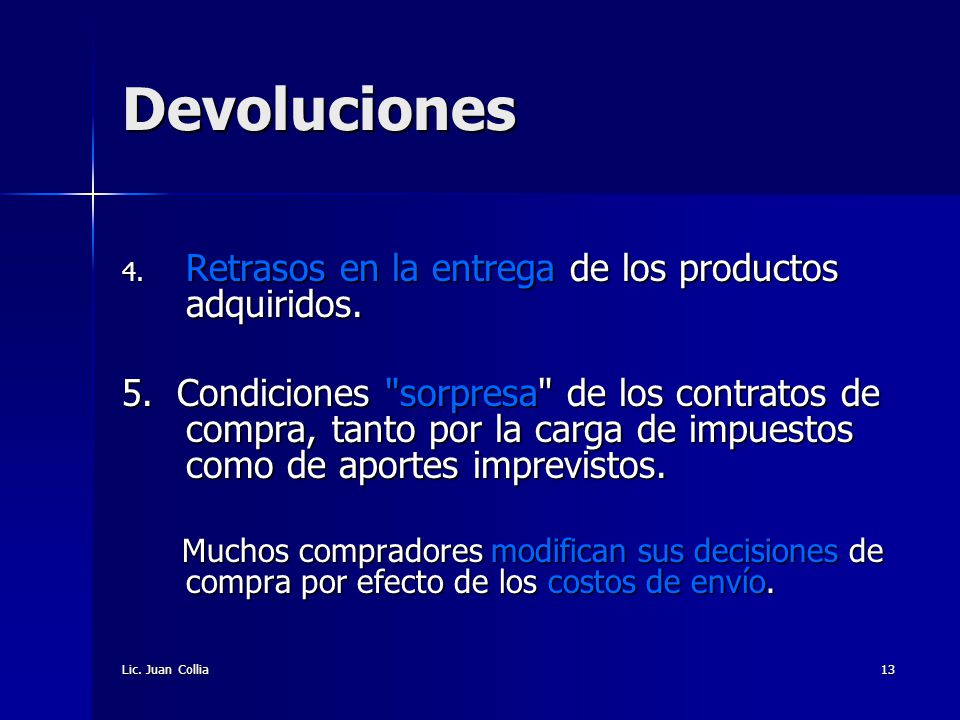 Devoluciones Retrasos en la entrega de los productos adquiridos.