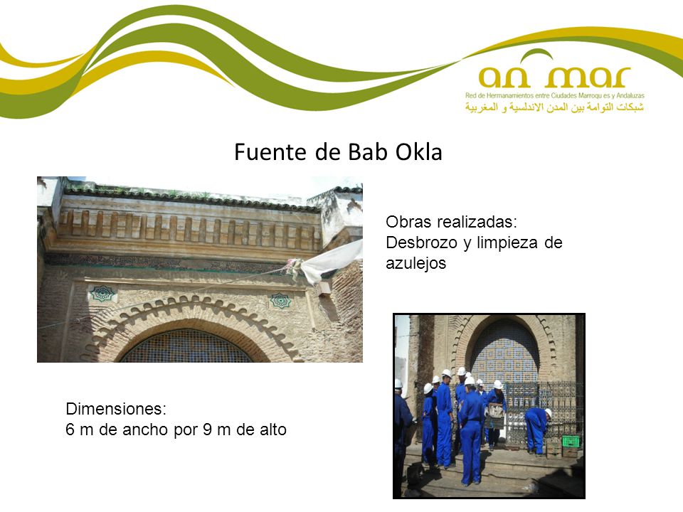 Fuente de Bab Okla Obras realizadas: Desbrozo y limpieza de azulejos
