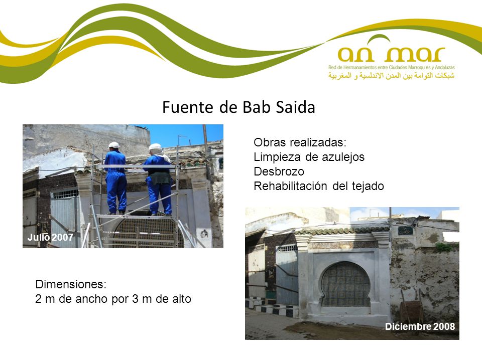 Fuente de Bab Saida Obras realizadas: Limpieza de azulejos Desbrozo