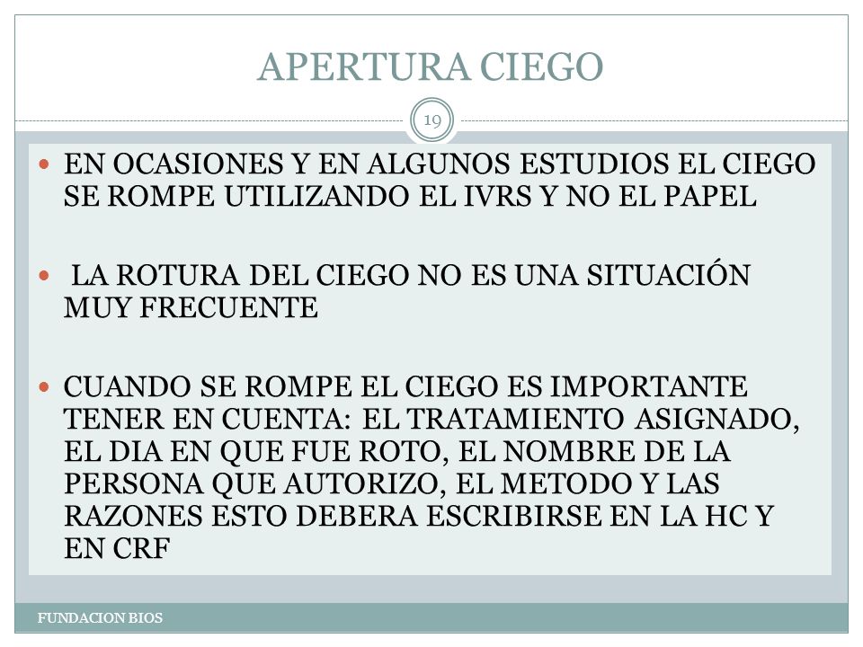 APERTURA CIEGO EN OCASIONES Y EN ALGUNOS ESTUDIOS EL CIEGO SE ROMPE UTILIZANDO EL IVRS Y NO EL PAPEL.