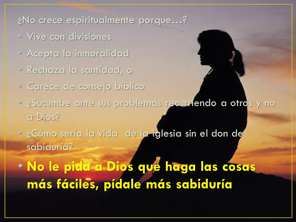 No le pida a Dios que haga las cosas más fáciles, pídale más sabiduría