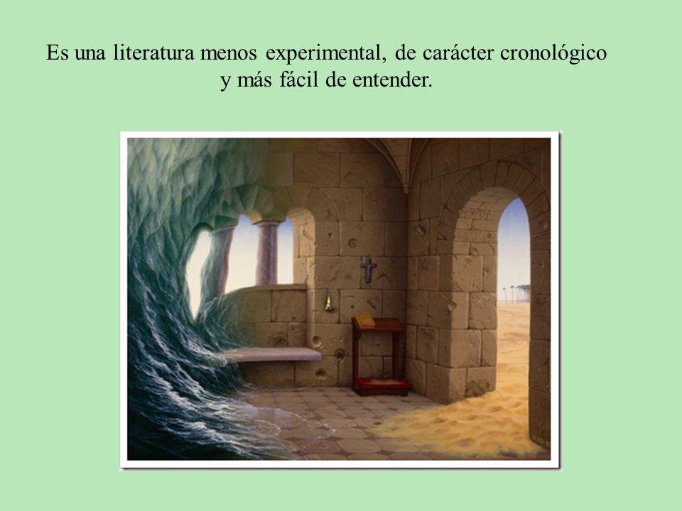 Es una literatura menos experimental, de carácter cronológico y más fácil de entender.