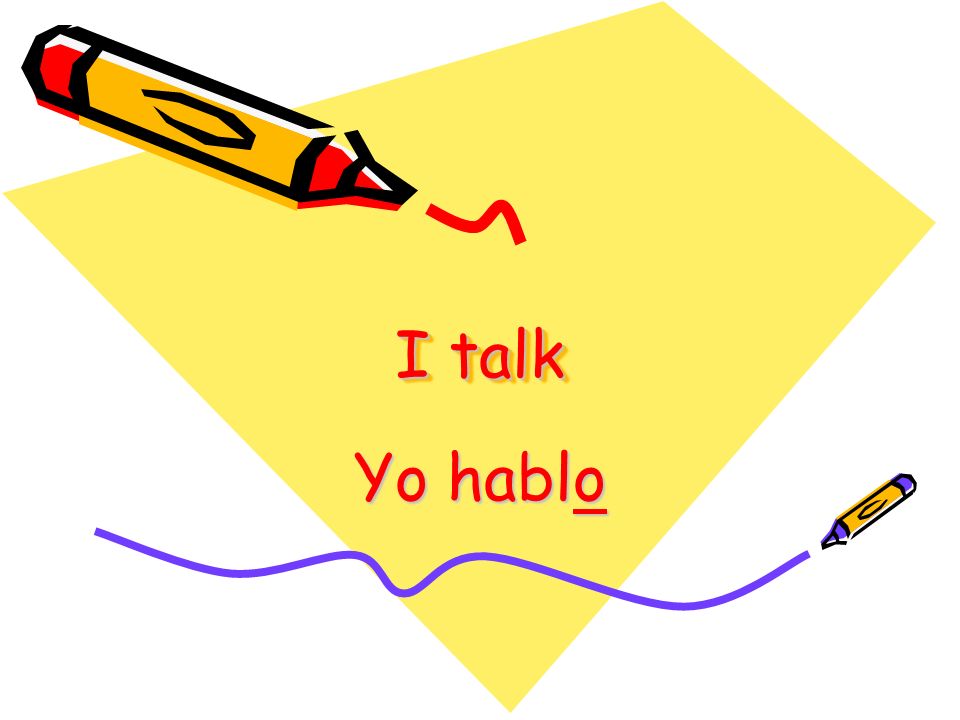 I talk Yo hablo