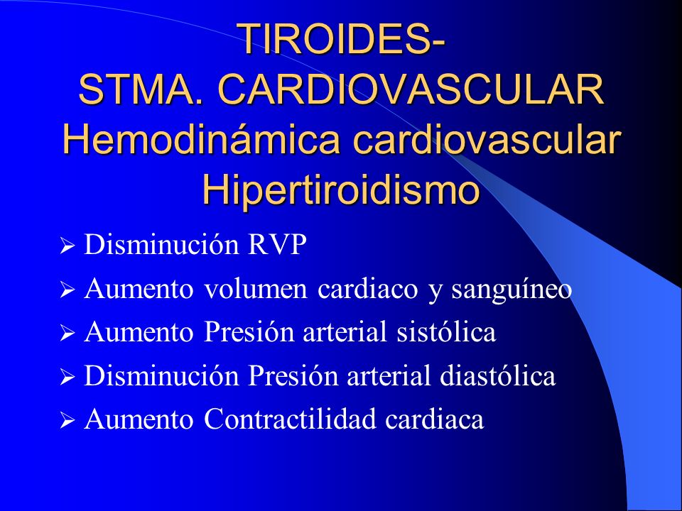 TIROIDES- STMA. CARDIOVASCULAR Hemodinámica cardiovascular Hipertiroidismo