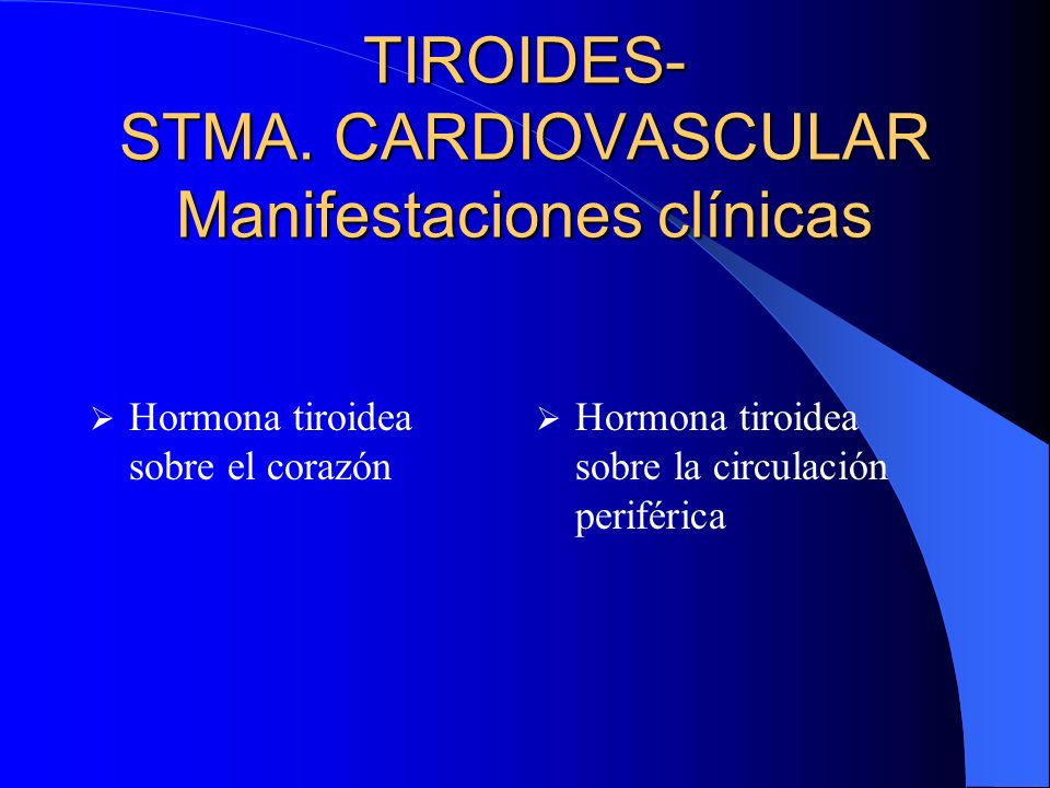 TIROIDES- STMA. CARDIOVASCULAR Manifestaciones clínicas