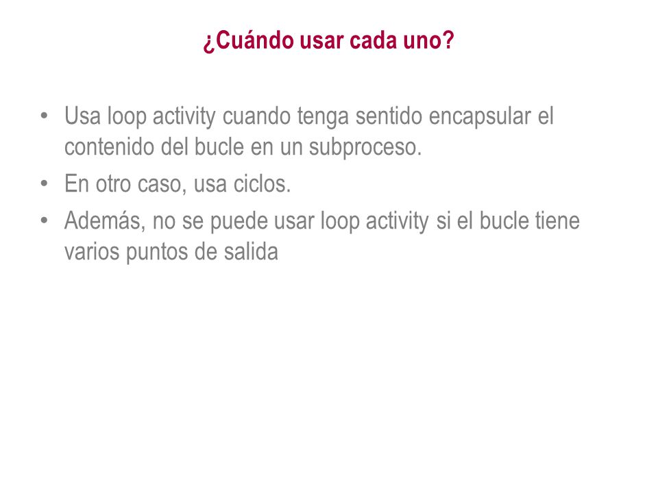 ¿Cuándo usar cada uno Usa loop activity cuando tenga sentido encapsular el contenido del bucle en un subproceso.
