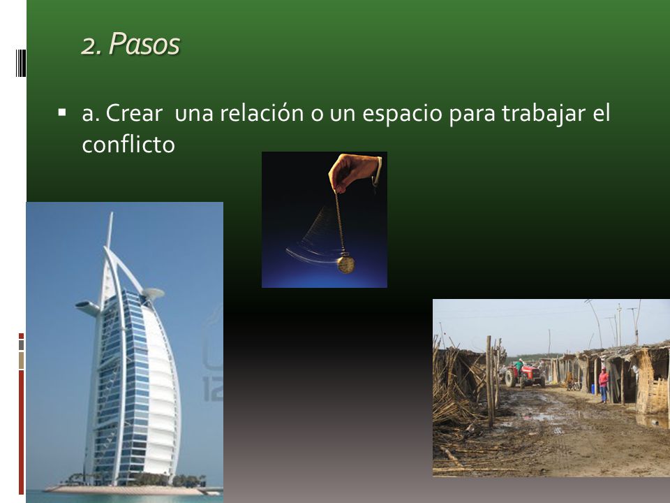 2. Pasos a. Crear una relación o un espacio para trabajar el conflicto