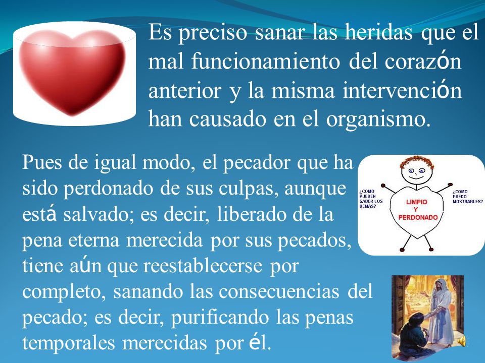 Es preciso sanar las heridas que el mal funcionamiento del corazón anterior y la misma intervención han causado en el organismo.