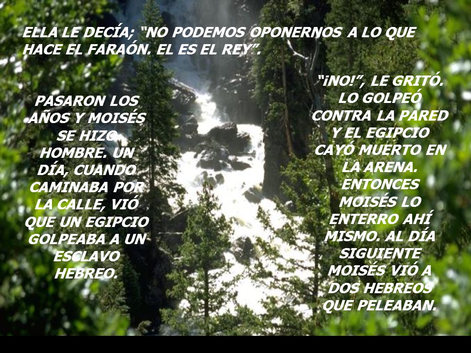 ELLA LE DECÍA; NO PODEMOS OPONERNOS A LO QUE HACE EL FARAÓN