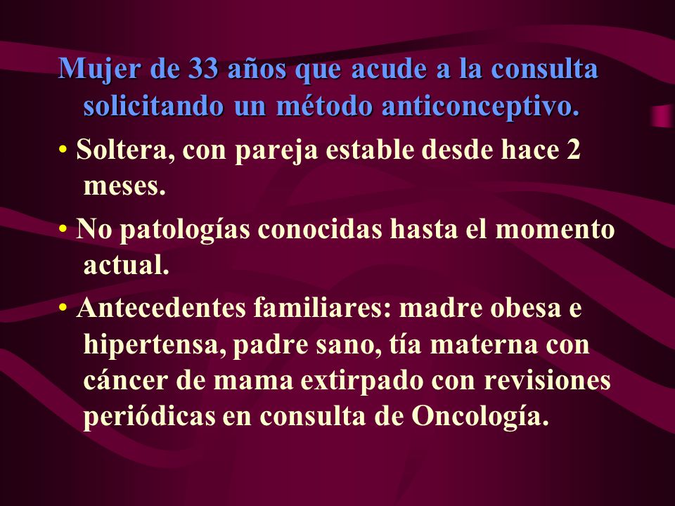 Mujer de 33 años que acude a la consulta solicitando un método anticonceptivo.