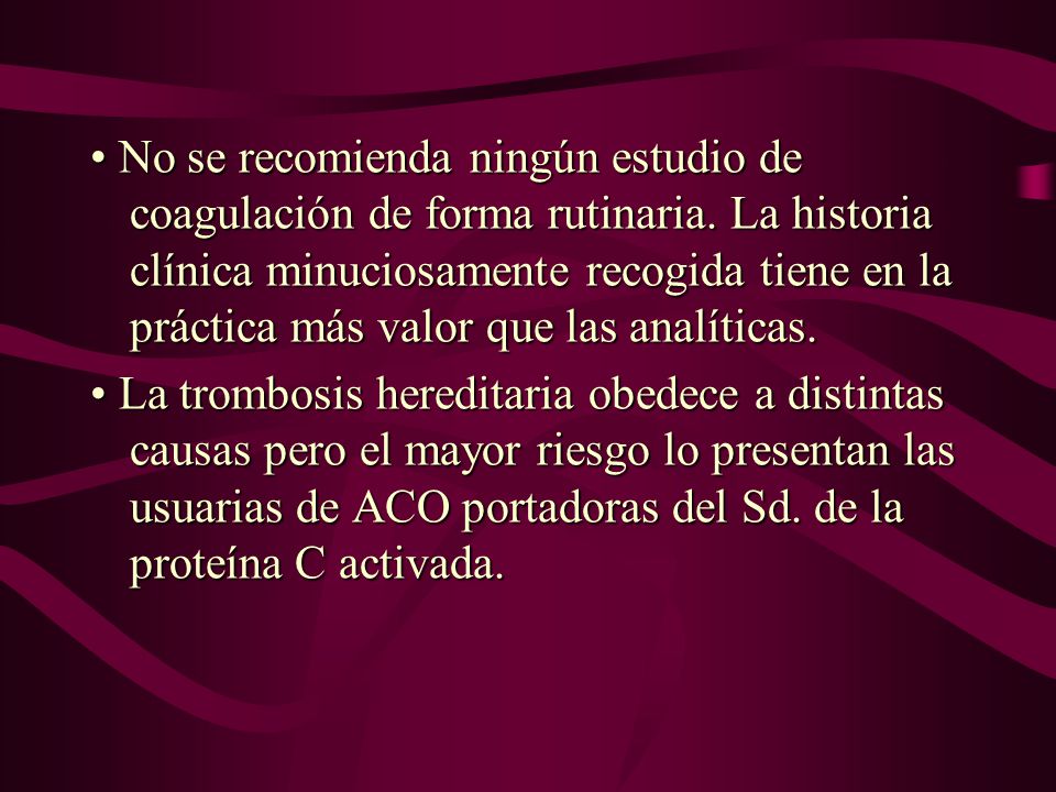 • No se recomienda ningún estudio de coagulación de forma rutinaria