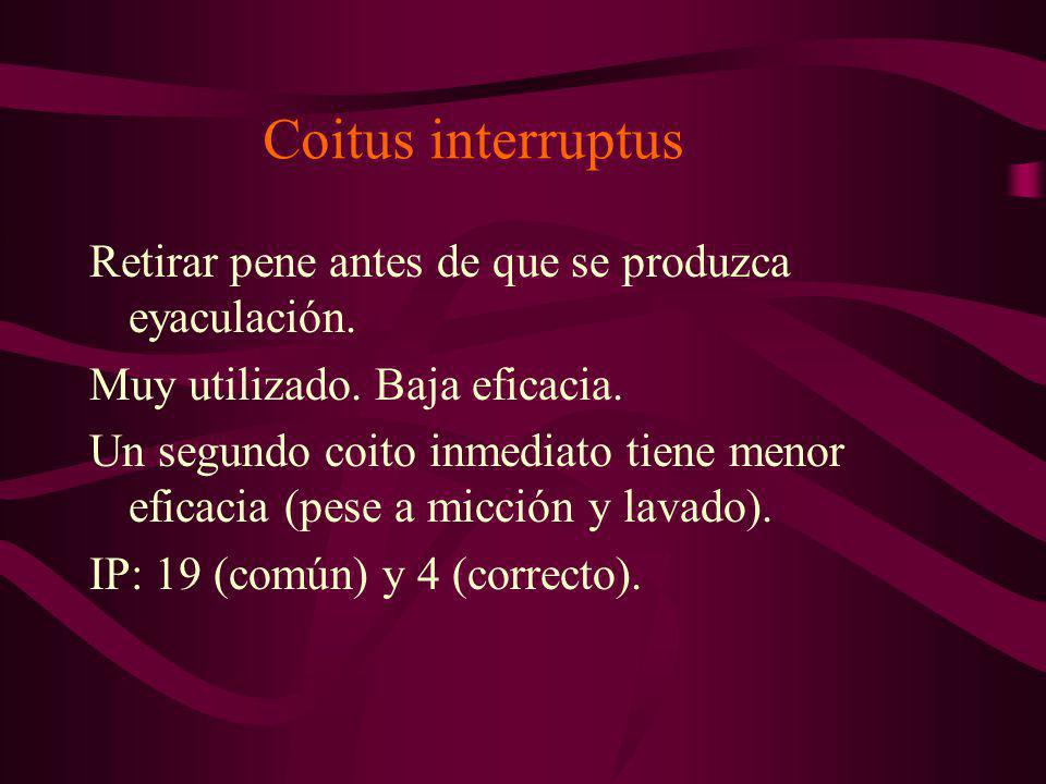 Coitus interruptus Retirar pene antes de que se produzca eyaculación.