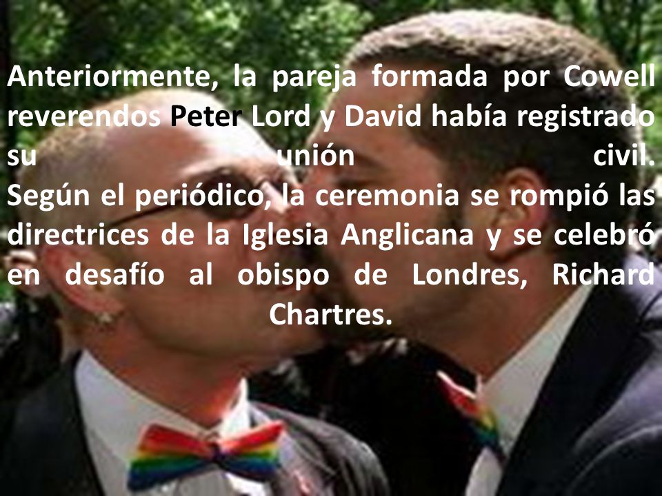 Anteriormente, la pareja formada por Cowell reverendos Peter Lord y David había registrado su unión civil.