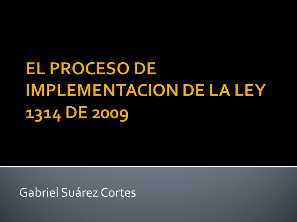 EL PROCESO DE IMPLEMENTACION DE LA LEY 1314 DE 2009