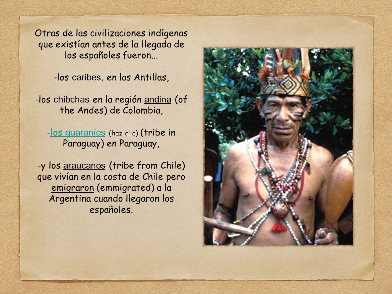Otras de las civilizaciones indígenas que existían antes de la llegada de los españoles fueron...