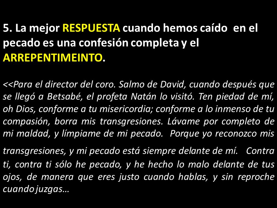 5. La mejor RESPUESTA cuando hemos caído en el pecado es una confesión completa y el ARREPENTIMEINTO.