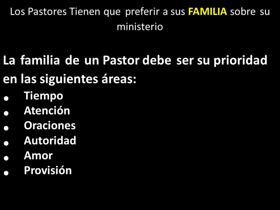 Los Pastores Tienen que preferir a sus FAMILIA sobre su ministerio