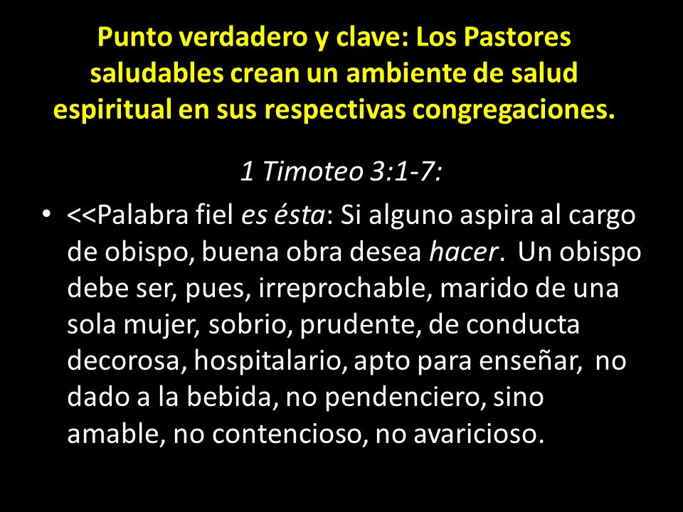 Punto verdadero y clave: Los Pastores saludables crean un ambiente de salud espiritual en sus respectivas congregaciones.