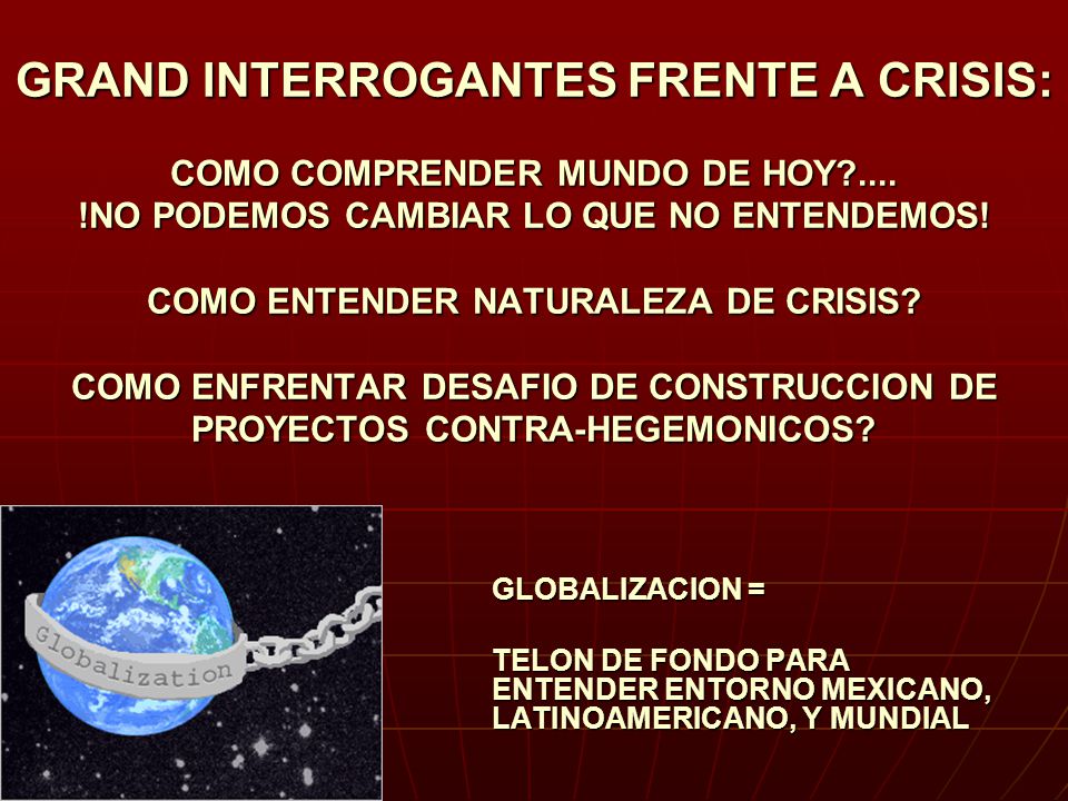 GRAND INTERROGANTES FRENTE A CRISIS: COMO COMPRENDER MUNDO DE HOY