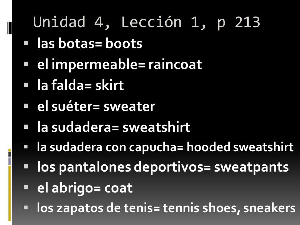 Unidad 4, Lección 1, p 213 las botas= boots el impermeable= raincoat