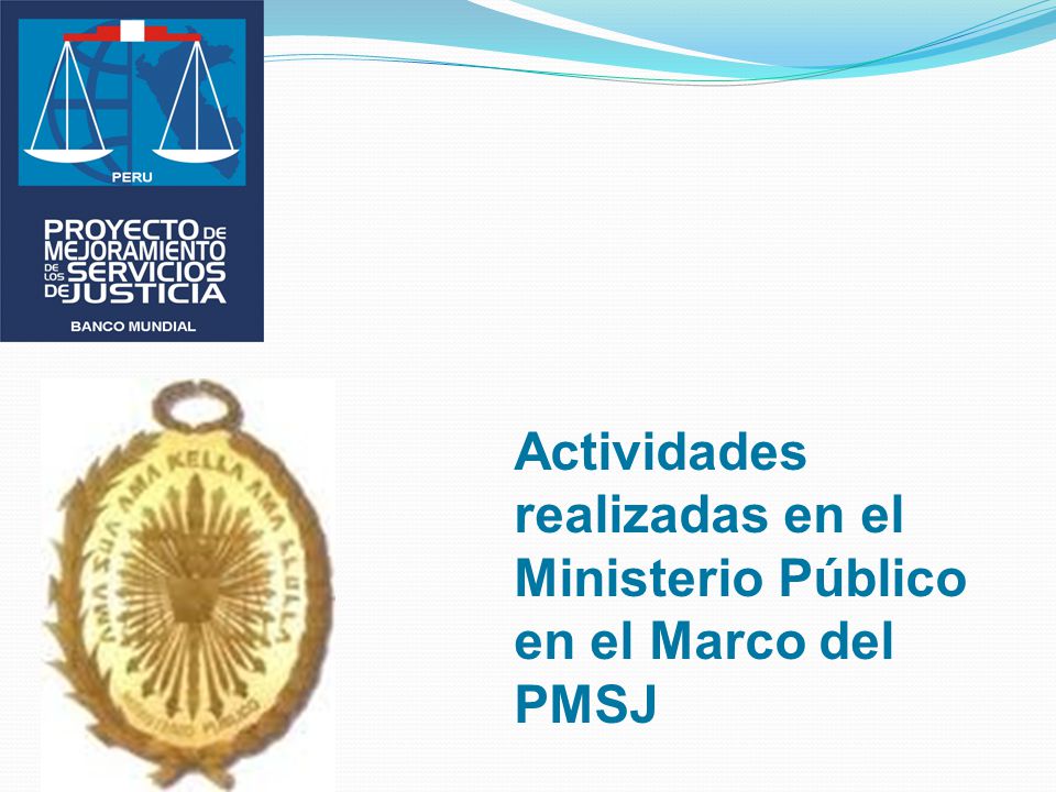 Actividades realizadas en el Ministerio Público en el Marco del PMSJ