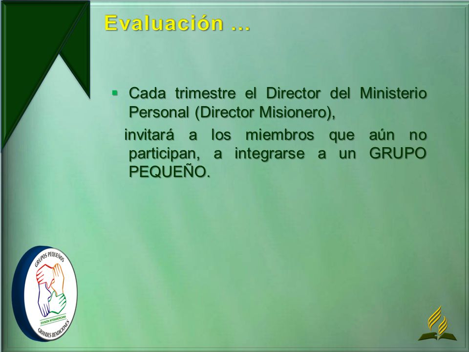 Evaluación ... Cada trimestre el Director del Ministerio Personal (Director Misionero),