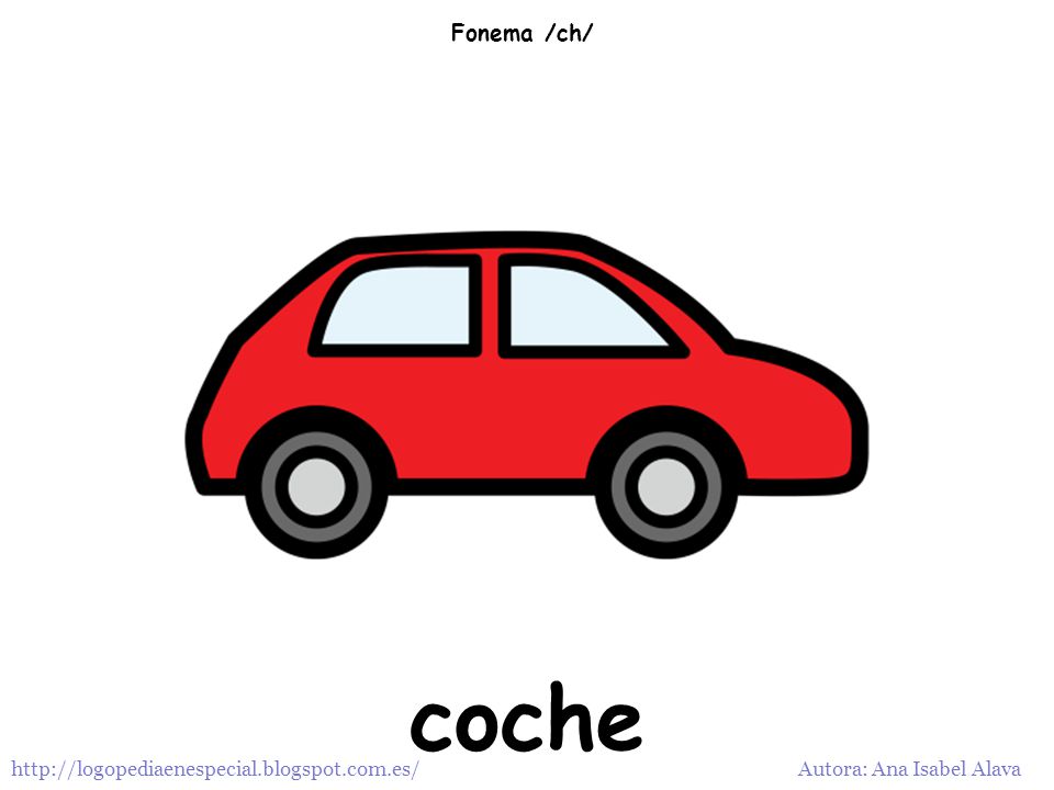 Fonema /ch/ coche   Autora: Ana Isabel Alava