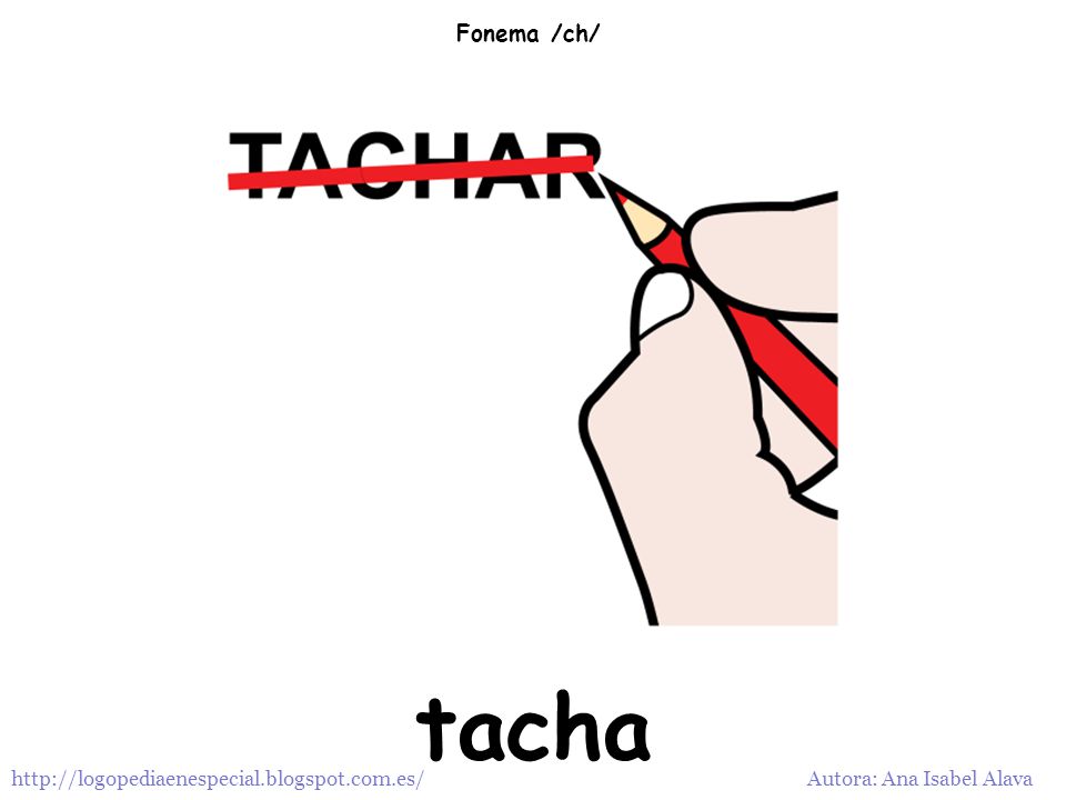 Fonema /ch/ tacha   Autora: Ana Isabel Alava