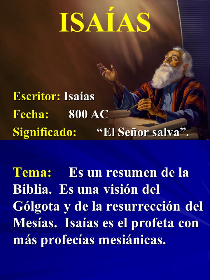ISAÍAS Escritor: Isaías. Fecha: 800 AC. Significado: El Señor salva .